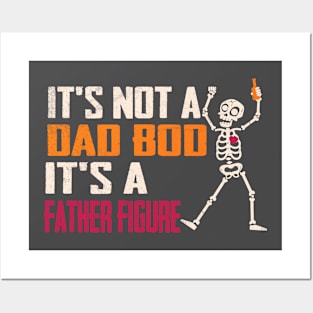 It's Not A Dad Bod Its A Father Figure Posters and Art